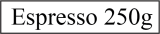 espresso 250g