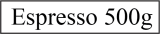 espresso 500g